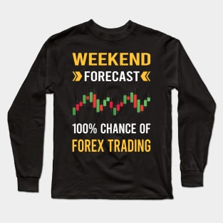 Weekend Forecast Forex Trading Trade Trader Long Sleeve T-Shirt